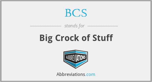 BCS - Big Crock of Stuff