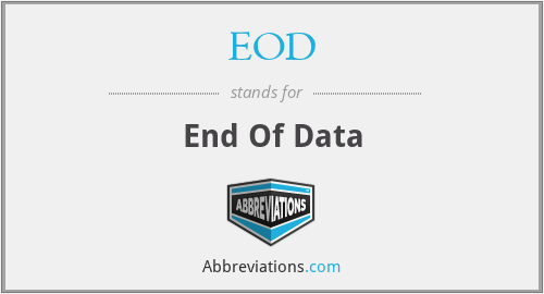 EOD - End Of Data