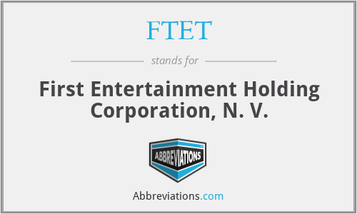 FTET - First Entertainment Holding Corporation, N. V.