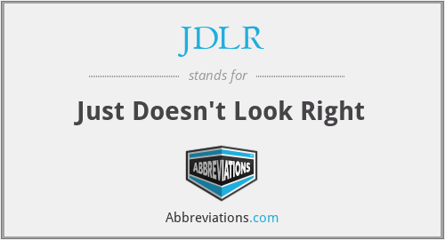 JDLR - Just Doesn't Look Right