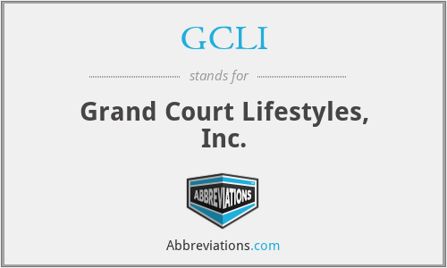 GCLI - Grand Court Lifestyles, Inc.