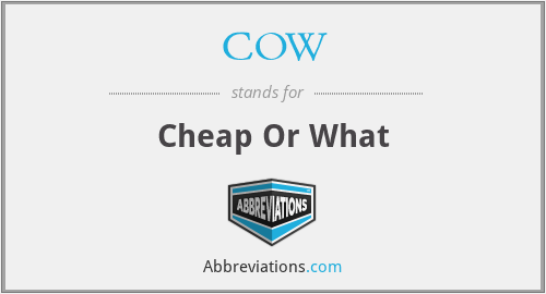 COW - Cheap Or What