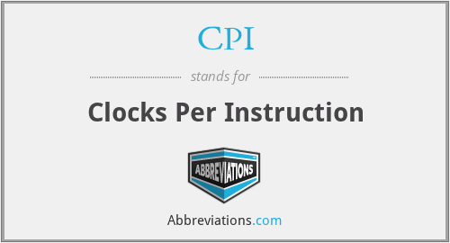 CPI - Clocks Per Instruction