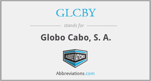 GLCBY - Globo Cabo, S. A.