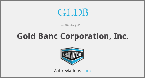 GLDB - Gold Banc Corporation, Inc.