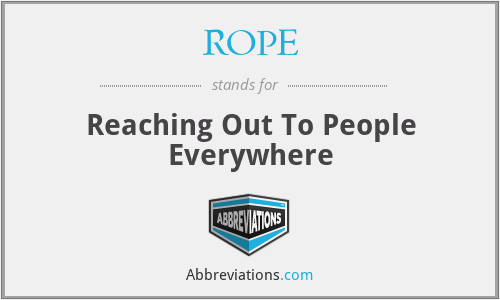 ROPE - Reaching Out To People Everywhere