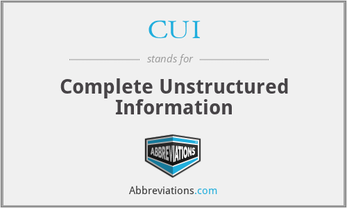 CUI - Complete Unstructured Information