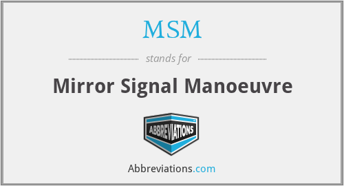 MSM - Mirror Signal Manoeuvre