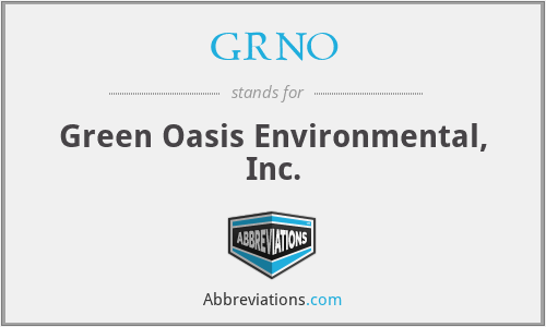 GRNO - Green Oasis Environmental, Inc.