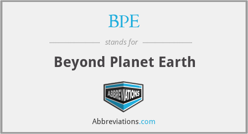 BPE - Beyond Planet Earth
