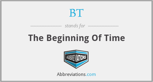 BT - The Beginning Of Time