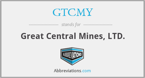 GTCMY - Great Central Mines, LTD.