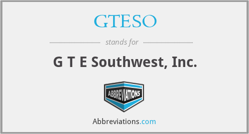 GTESO - G T E Southwest, Inc.