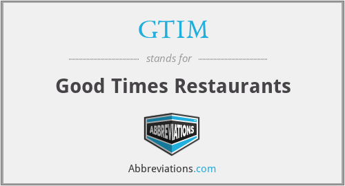 GTIM - Good Times Restaurants