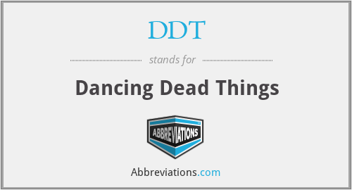 DDT - Dancing Dead Things