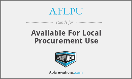AFLPU - Available For Local Procurement Use