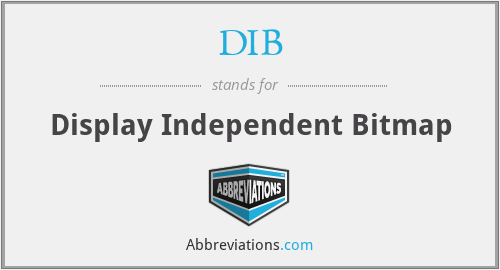 DIB - Display Independent Bitmap