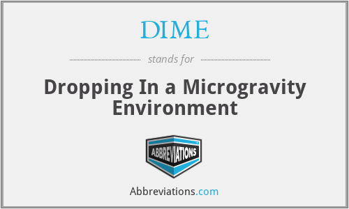 DIME - Dropping In a Microgravity Environment
