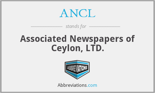 ANCL - Associated Newspapers of Ceylon, LTD.