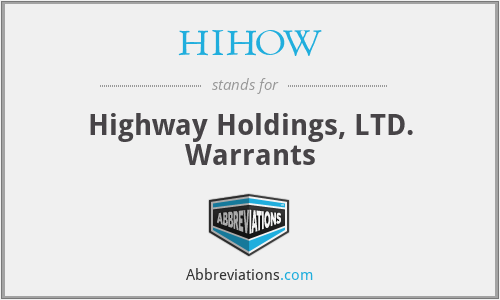 HIHOW - Highway Holdings, LTD. Warrants