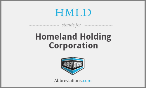 HMLD - Homeland Holding Corporation
