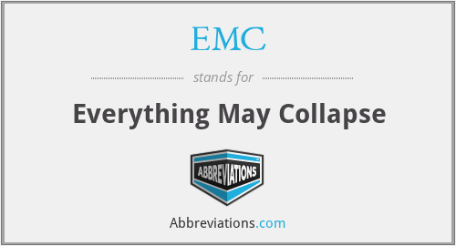 EMC - Everything May Collapse