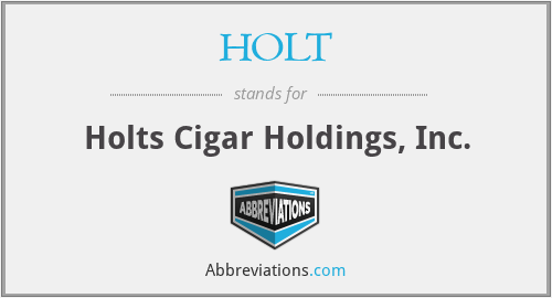 HOLT - Holts Cigar Holdings, Inc.