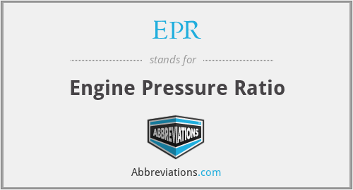 EPR - Engine Pressure Ratio