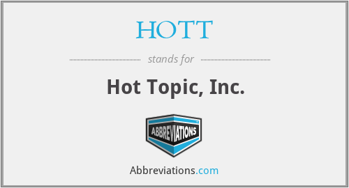 HOTT - Hot Topic, Inc.