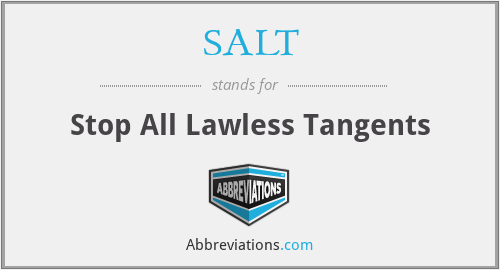 SALT - Stop All Lawless Tangents