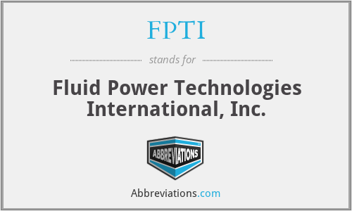 FPTI - Fluid Power Technologies International, Inc.