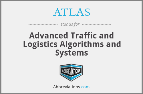 ATLAS - Advanced Traffic and Logistics Algorithms and Systems