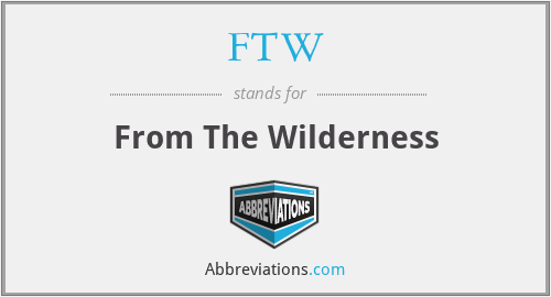 FTW - From The Wilderness