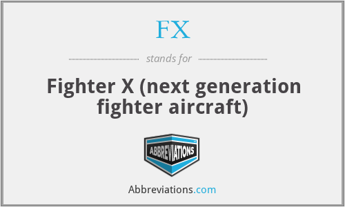 FX - Fighter X (next generation fighter aircraft)