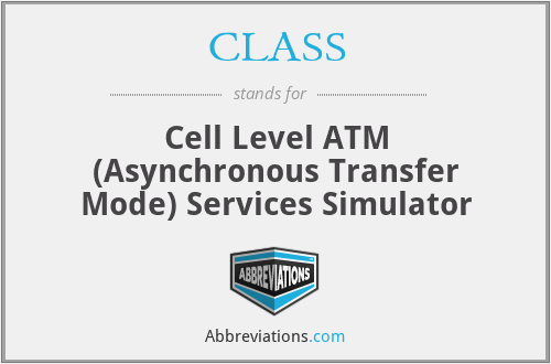 CLASS - Cell Level ATM (Asynchronous Transfer Mode) Services Simulator