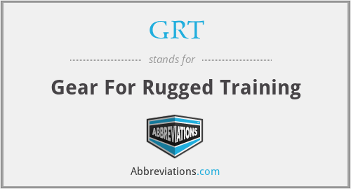 GRT - Gear For Rugged Training