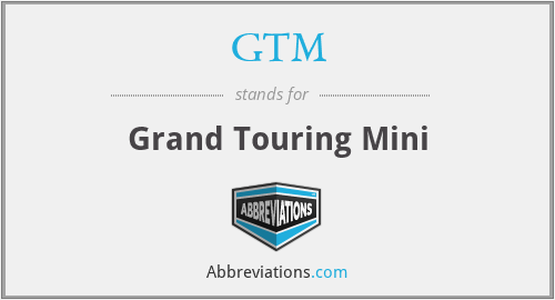 GTM - Grand Touring Mini
