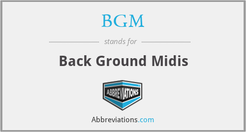 BGM - Back Ground Midis