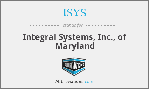 ISYS - Integral Systems, Inc., of Maryland