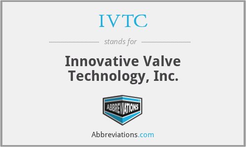 IVTC - Innovative Valve Technology, Inc.