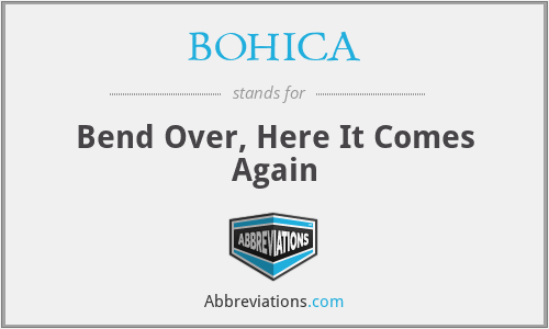 BOHICA - Bend Over, Here It Comes Again