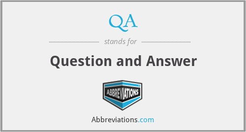 QA - Question and Answer