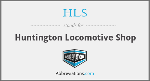 HLS - Huntington Locomotive Shop