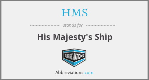 HMS - His Majesty's Ship