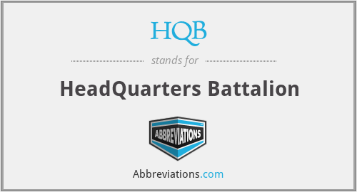 HQB - HeadQuarters Battalion