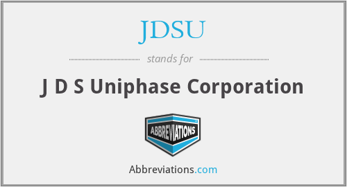 JDSU - J D S Uniphase Corporation