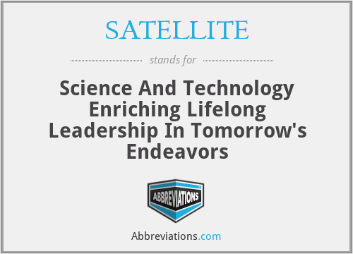 SATELLITE - Science And Technology Enriching Lifelong Leadership In Tomorrow's Endeavors