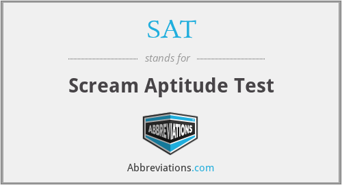 SAT - Scream Aptitude Test