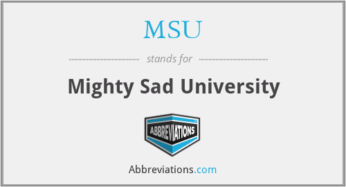 MSU - Mighty Sad University