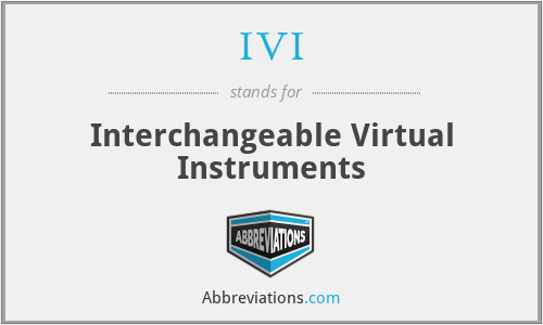 IVI - Interchangeable Virtual Instruments